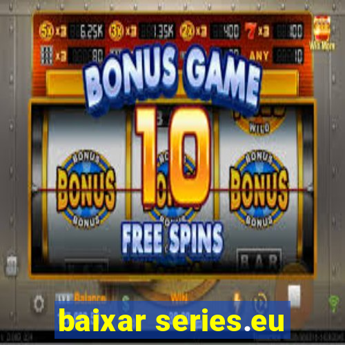 baixar series.eu